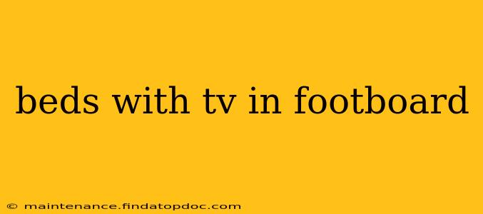beds with tv in footboard