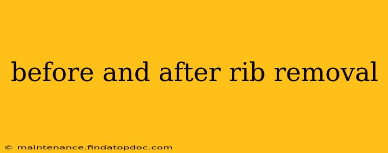 before and after rib removal