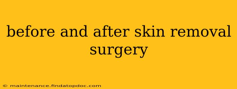 before and after skin removal surgery