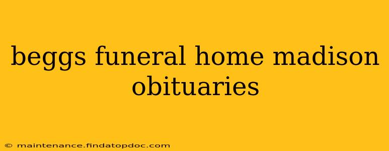 beggs funeral home madison obituaries