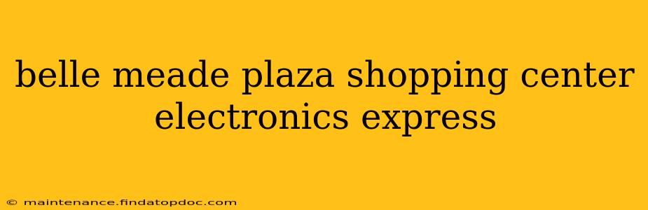 belle meade plaza shopping center electronics express