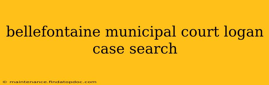 bellefontaine municipal court logan case search