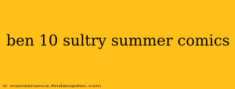 ben 10 sultry summer comics