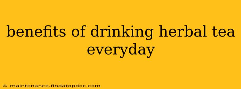 benefits of drinking herbal tea everyday