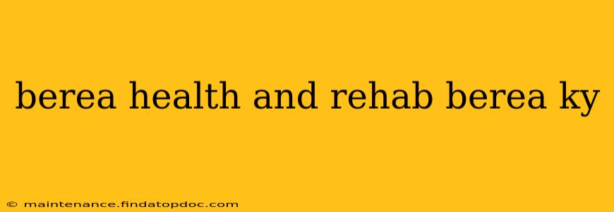 berea health and rehab berea ky