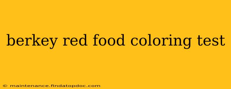 berkey red food coloring test