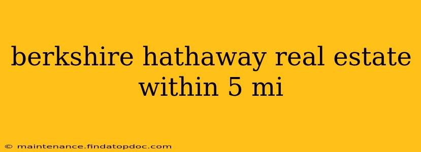 berkshire hathaway real estate within 5 mi