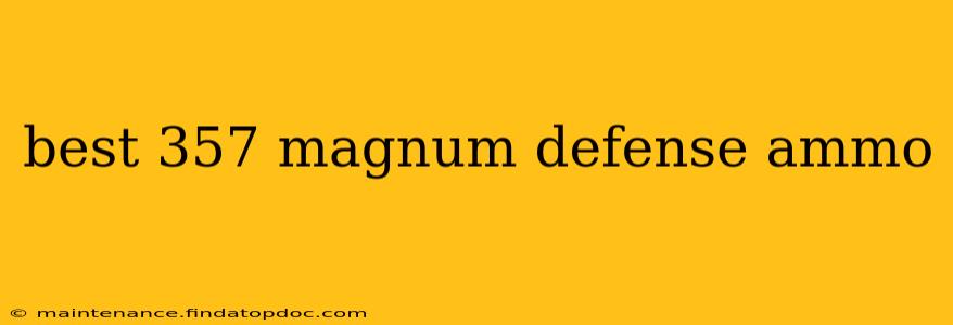best 357 magnum defense ammo