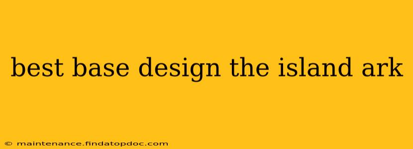 best base design the island ark