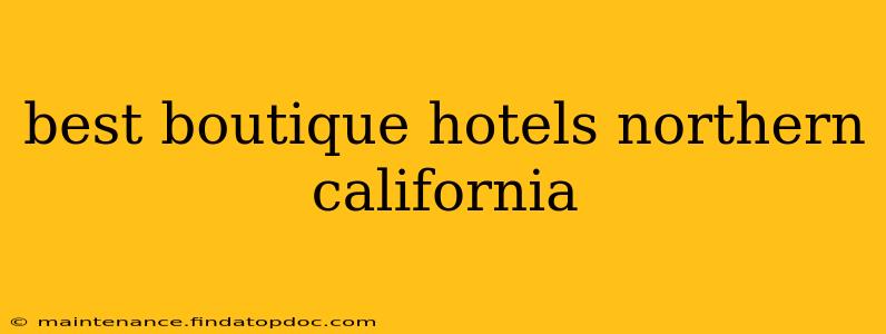 best boutique hotels northern california