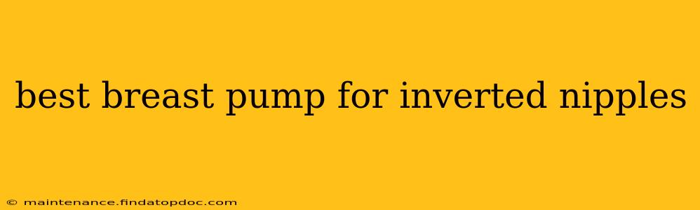 best breast pump for inverted nipples
