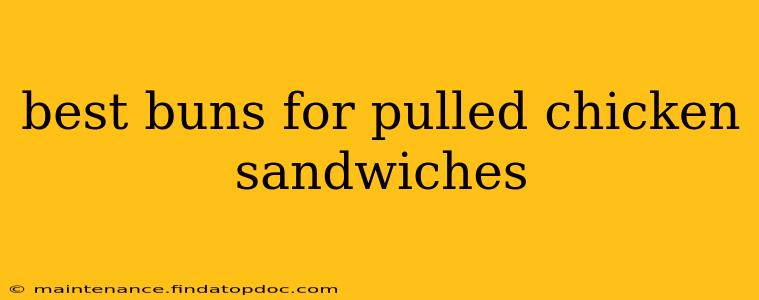 best buns for pulled chicken sandwiches