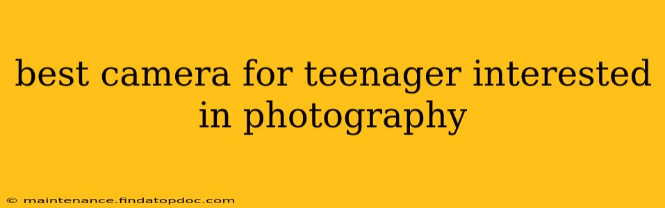 best camera for teenager interested in photography