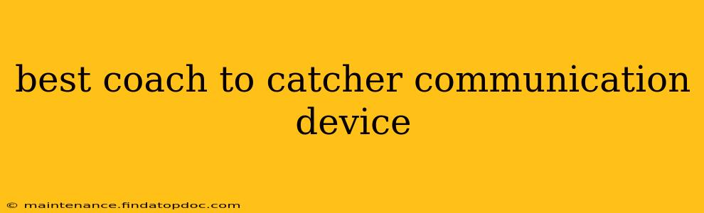 best coach to catcher communication device