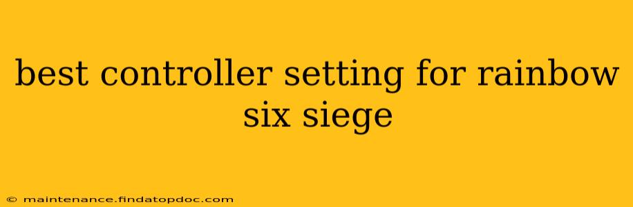 best controller setting for rainbow six siege