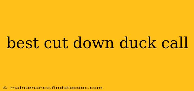best cut down duck call