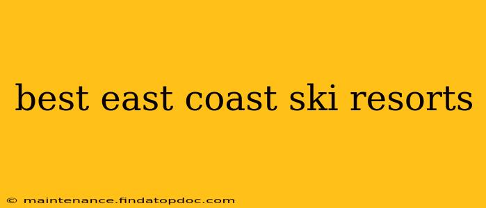 best east coast ski resorts