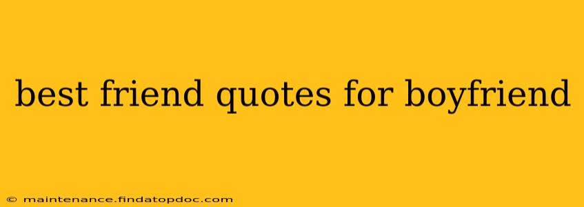 best friend quotes for boyfriend