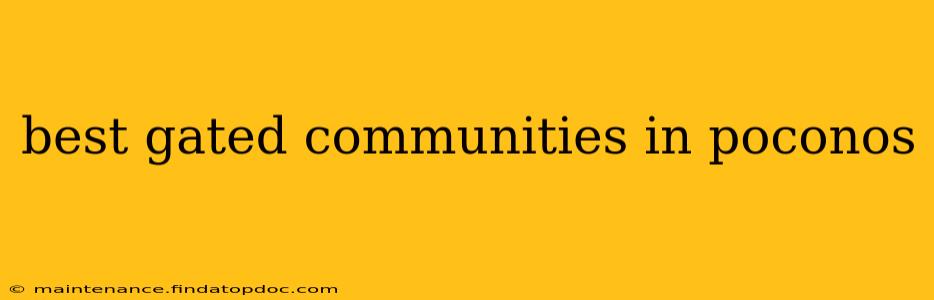 best gated communities in poconos