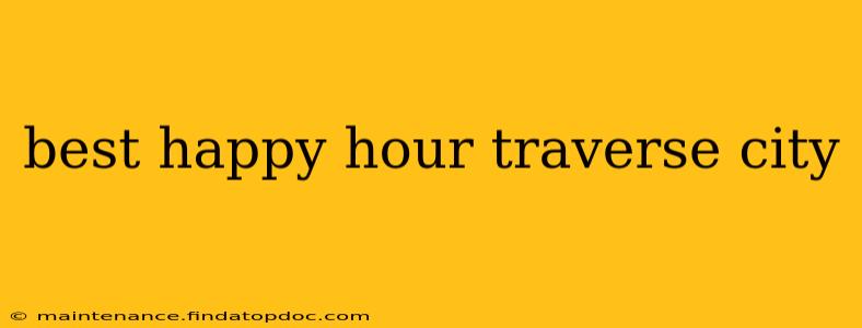 best happy hour traverse city