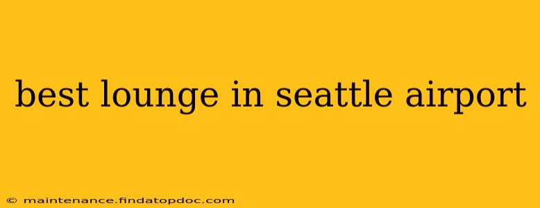 best lounge in seattle airport