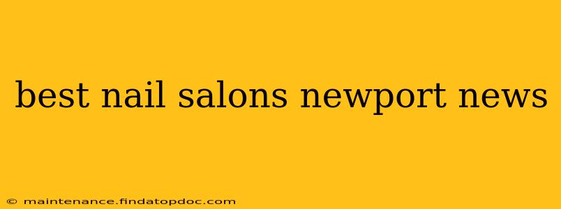 best nail salons newport news