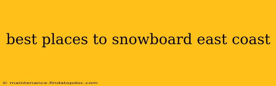 best places to snowboard east coast
