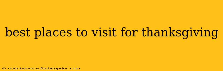 best places to visit for thanksgiving