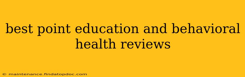 best point education and behavioral health reviews
