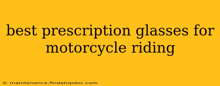 best prescription glasses for motorcycle riding