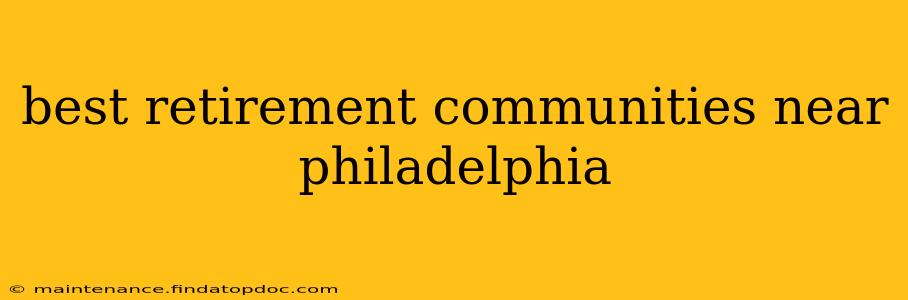best retirement communities near philadelphia