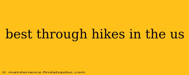 best through hikes in the us