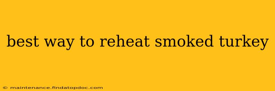 best way to reheat smoked turkey
