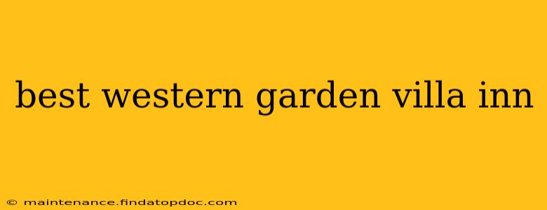 best western garden villa inn