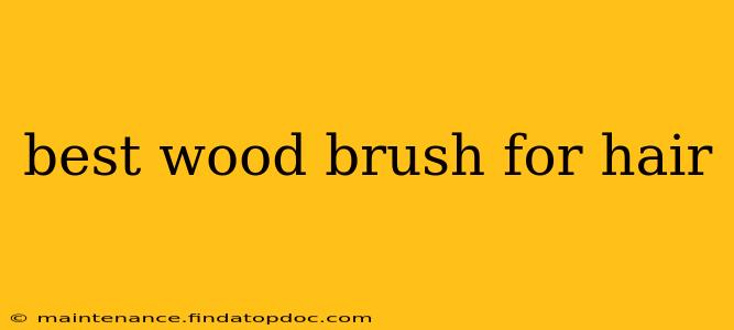 best wood brush for hair
