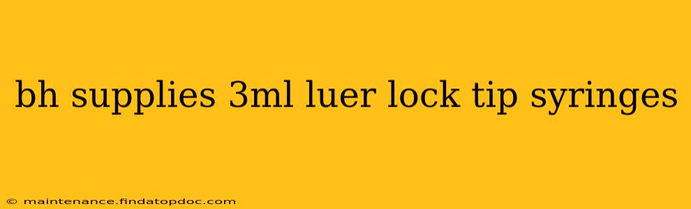 bh supplies 3ml luer lock tip syringes
