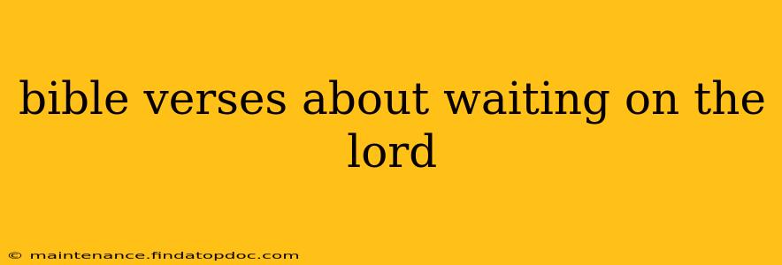 bible verses about waiting on the lord