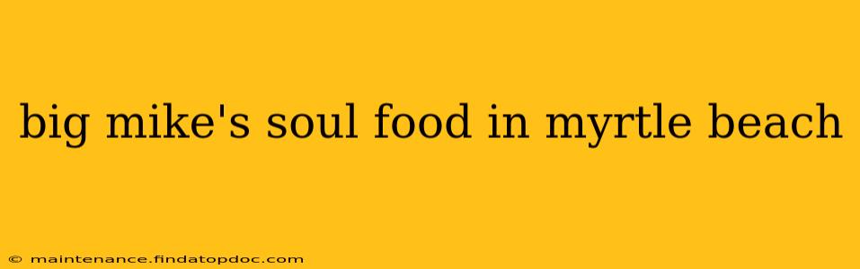 big mike's soul food in myrtle beach