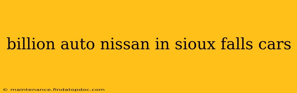 billion auto nissan in sioux falls cars