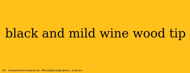 black and mild wine wood tip