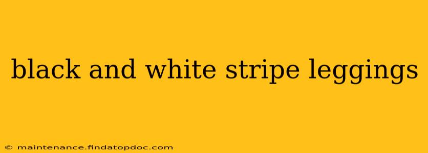 black and white stripe leggings