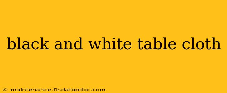 black and white table cloth