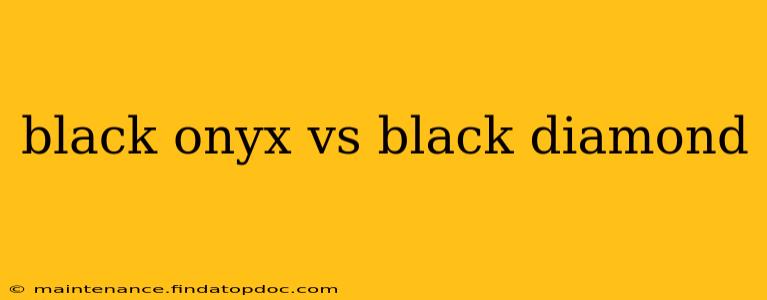 black onyx vs black diamond