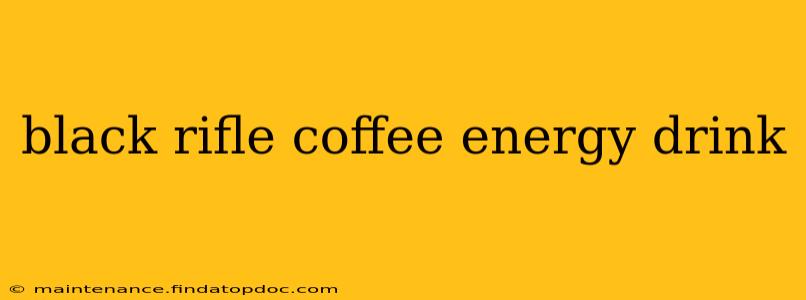 black rifle coffee energy drink
