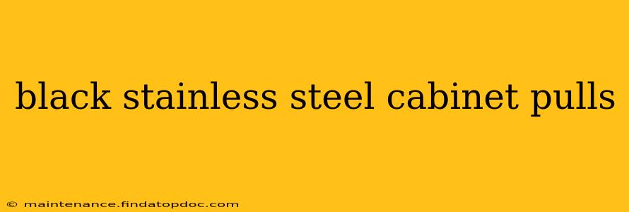 black stainless steel cabinet pulls
