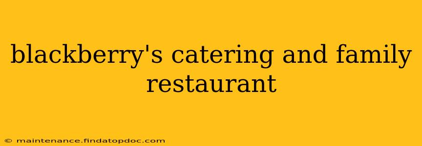 blackberry's catering and family restaurant