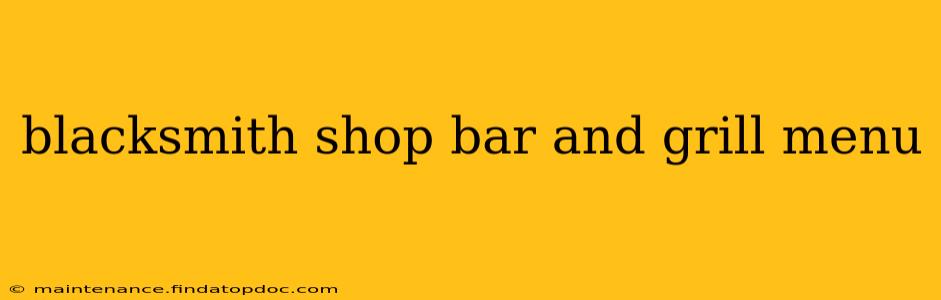blacksmith shop bar and grill menu