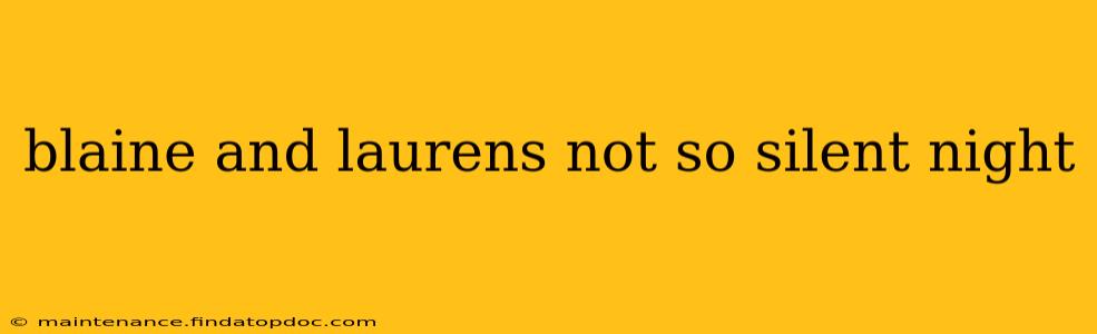 blaine and laurens not so silent night