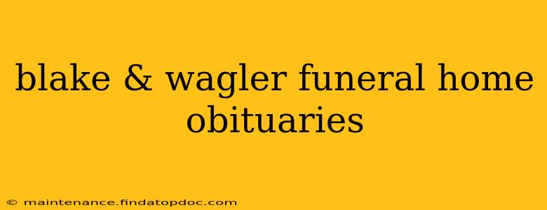 blake & wagler funeral home obituaries