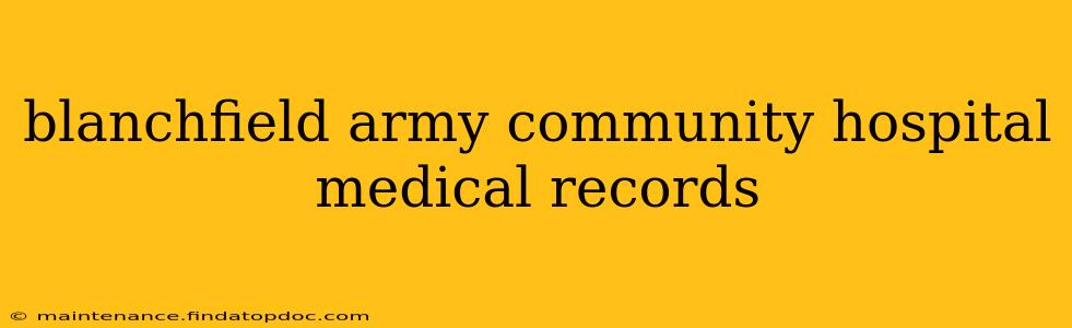 blanchfield army community hospital medical records